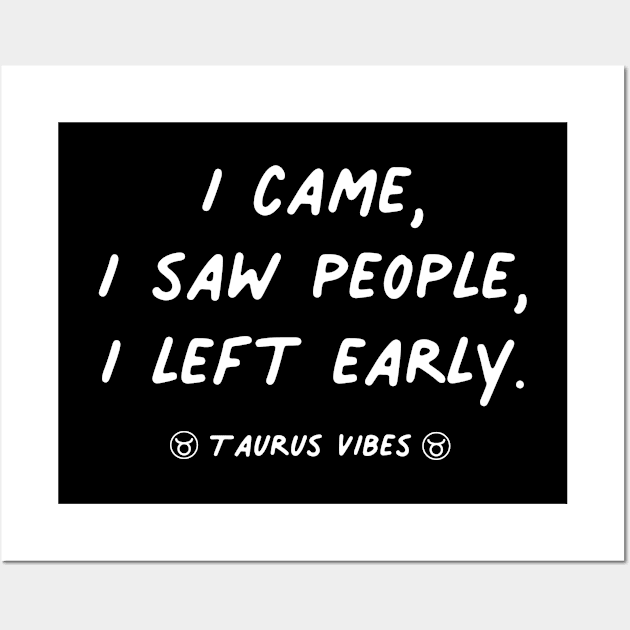 I came I saw I left Taurus funny quotes zodiac astrology signs horoscope Wall Art by Astroquotes